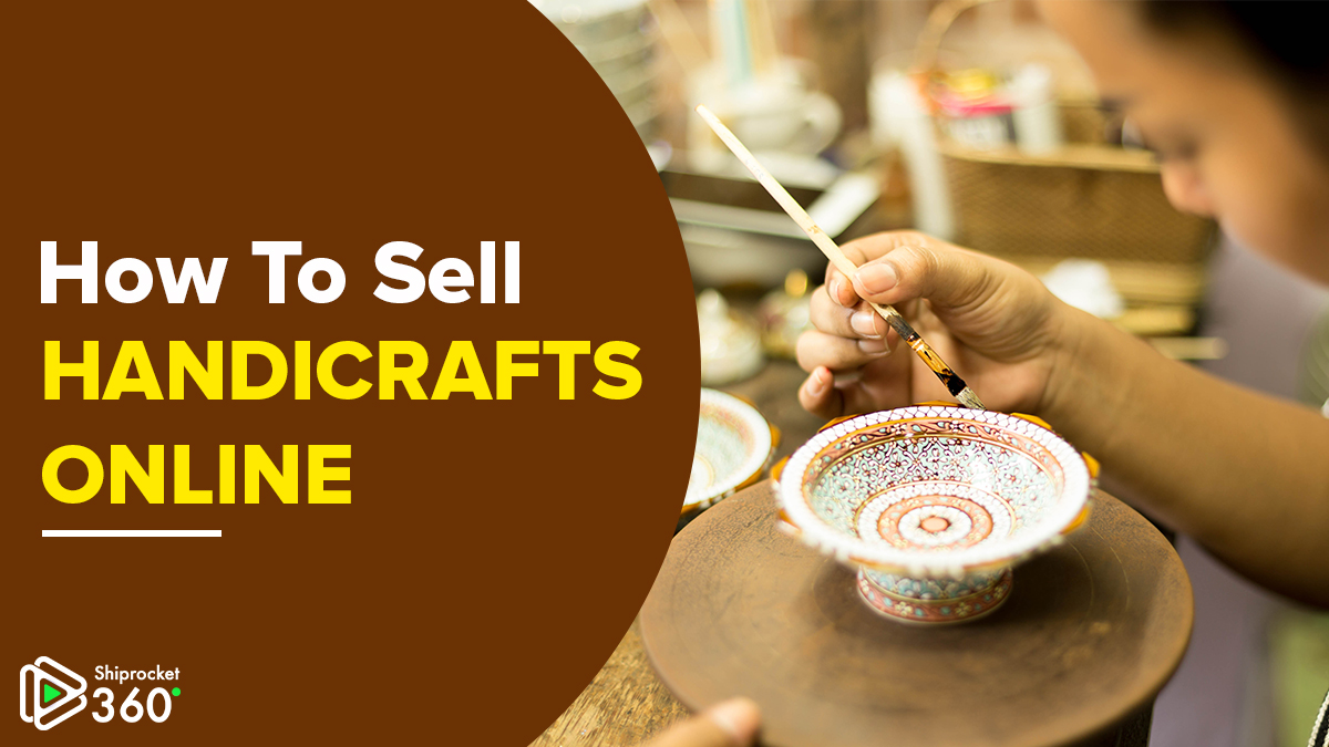 A Complete Guide To Sell Handicrafts Online Shiprocket