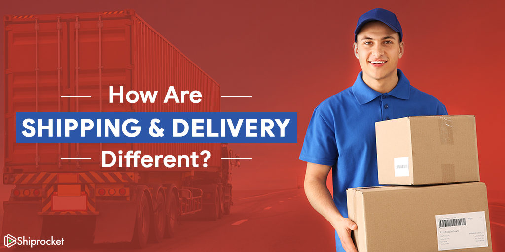 What Is the Difference Between Shipping and Delivery