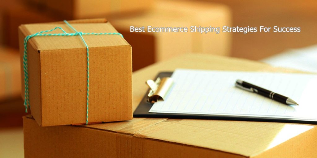 Best Ecommerce Shipping Strategies For Success