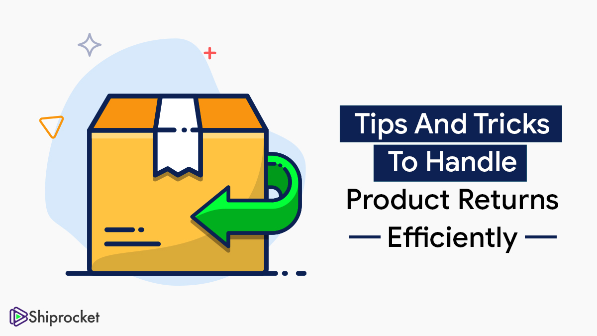 Here is how you can effectively take care of product returns