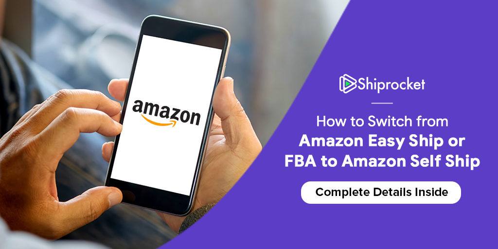 Guide For Switching to Amazon Self Ship From Easy Ship or FBA