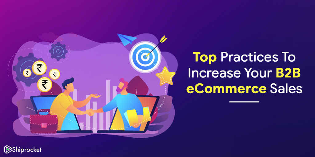 13 Best Practices To Help Enhance Your B2B ECommerce Business -Shiprocket