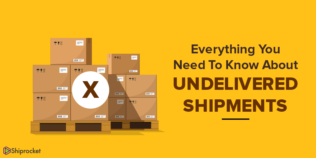 all you need to know about undelivered shipments