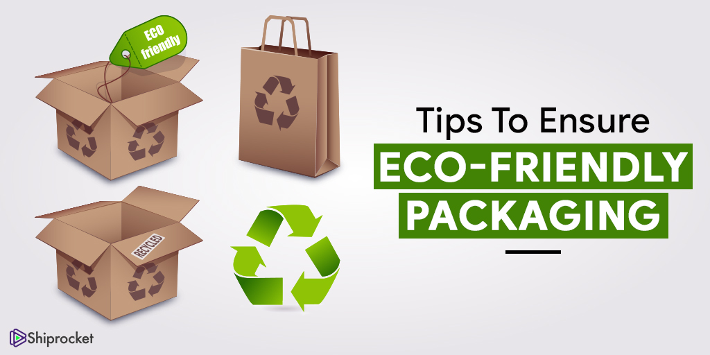 Tips to ensure eco-friendly packaging