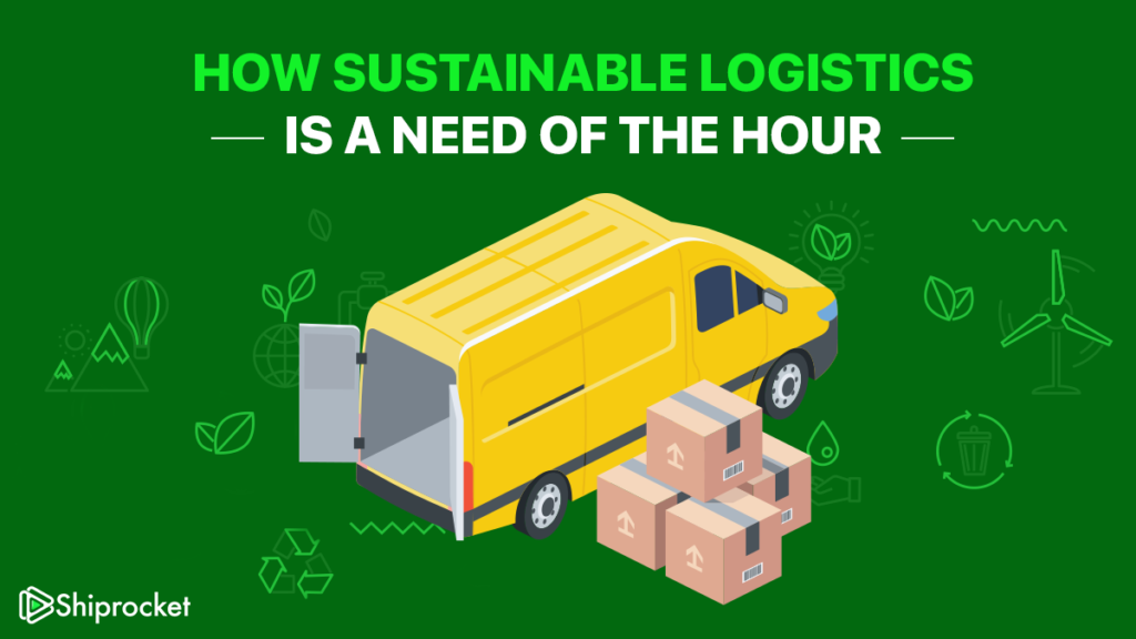 Sustainable Logistics: The Future Of Supply Chain - Shiprocket