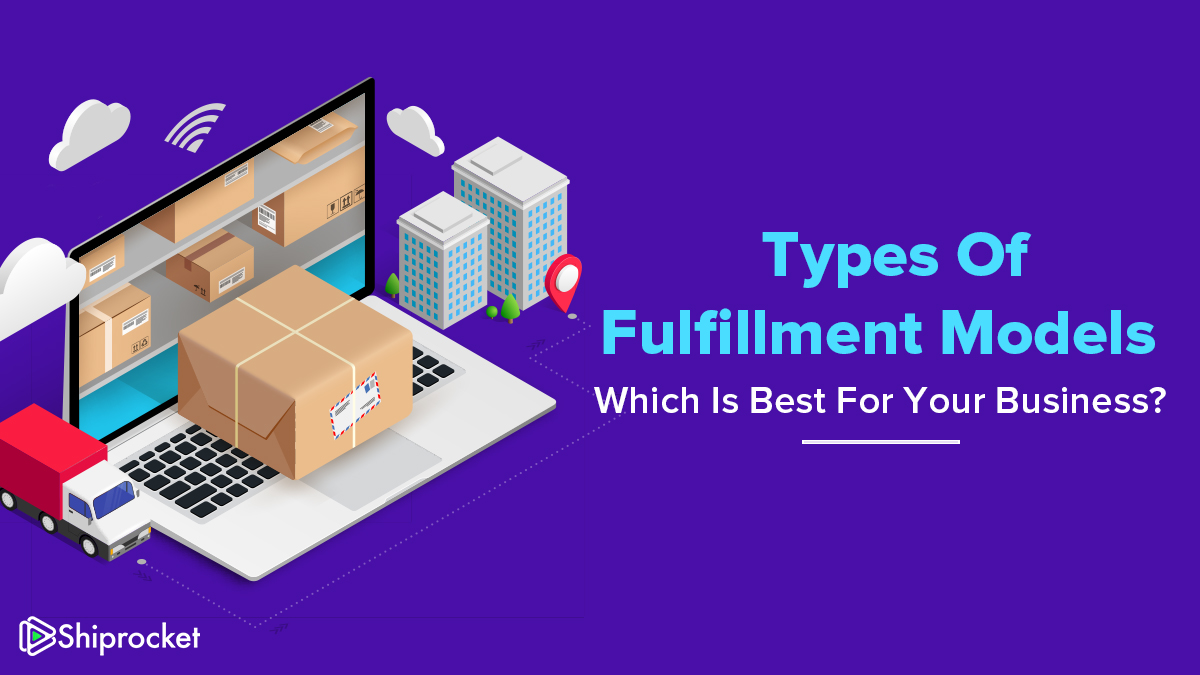 Fulfillment Models Picking the Right One for Your Business Shiprocket
