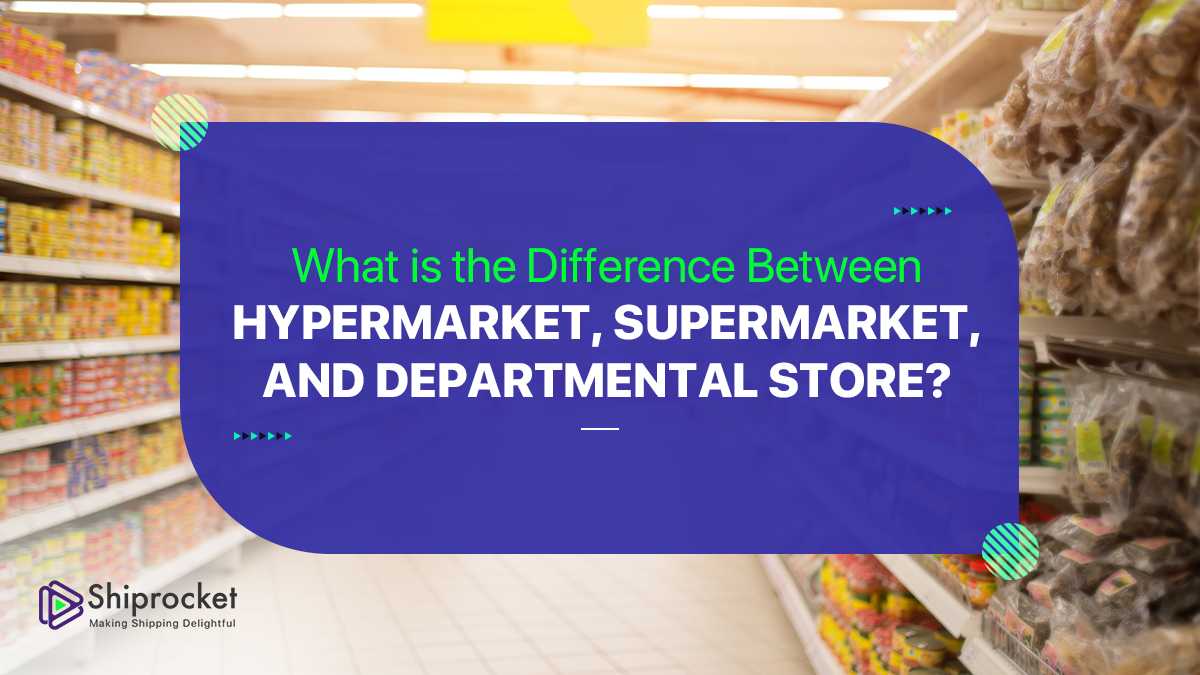 Hypermarket vs Supermarket vs Departmental Store