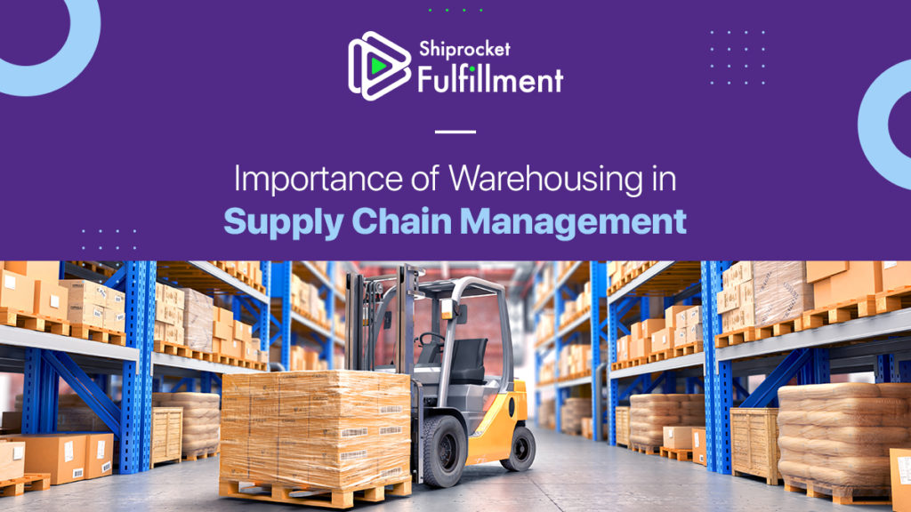 6 Reasons Why Warehousing Is Critical For Supply Chain Management Shiprocket 2022 