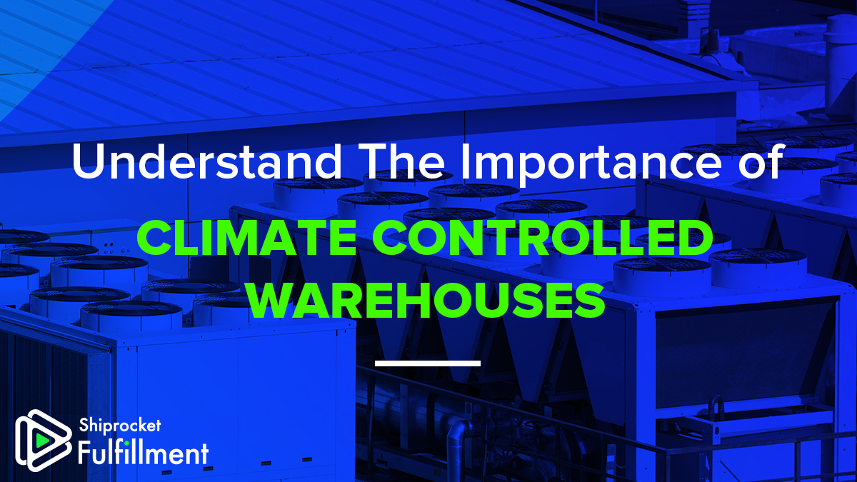 A-Z of Climate-Controlled Warehousing: Why do you Need it for your eCommerce Business