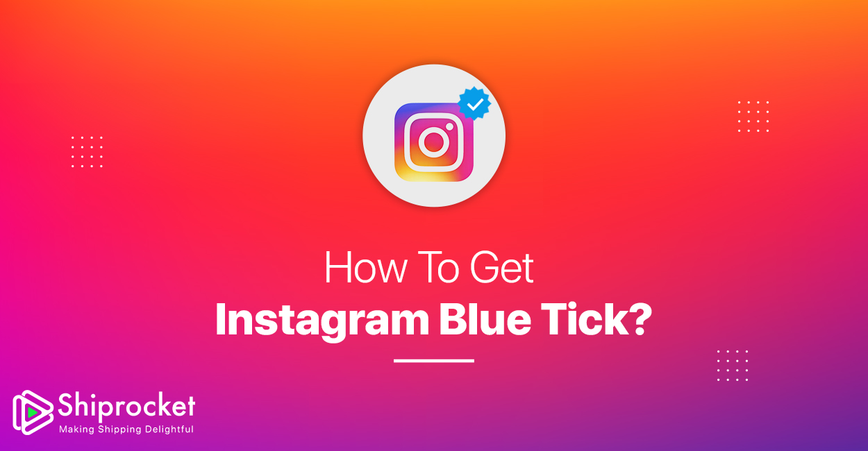 Instagram Blue Tick: How to Get Your eCommerce Business Account Verified?