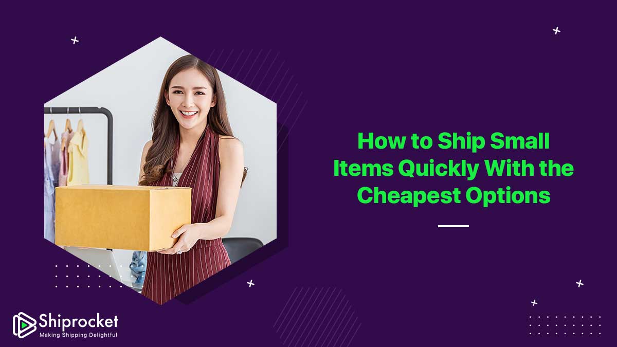 A Guide to Ship Small Items With Cheapest & Fastest Options