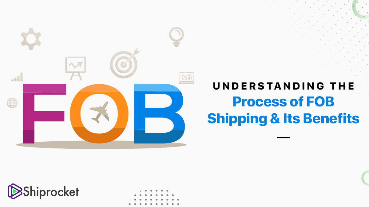 A Complete Guide To FOB (Free On Board) Shipping