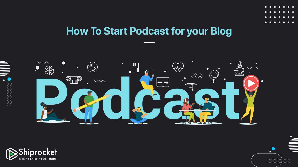 What is a Podcast & How to Start it for your Blog?