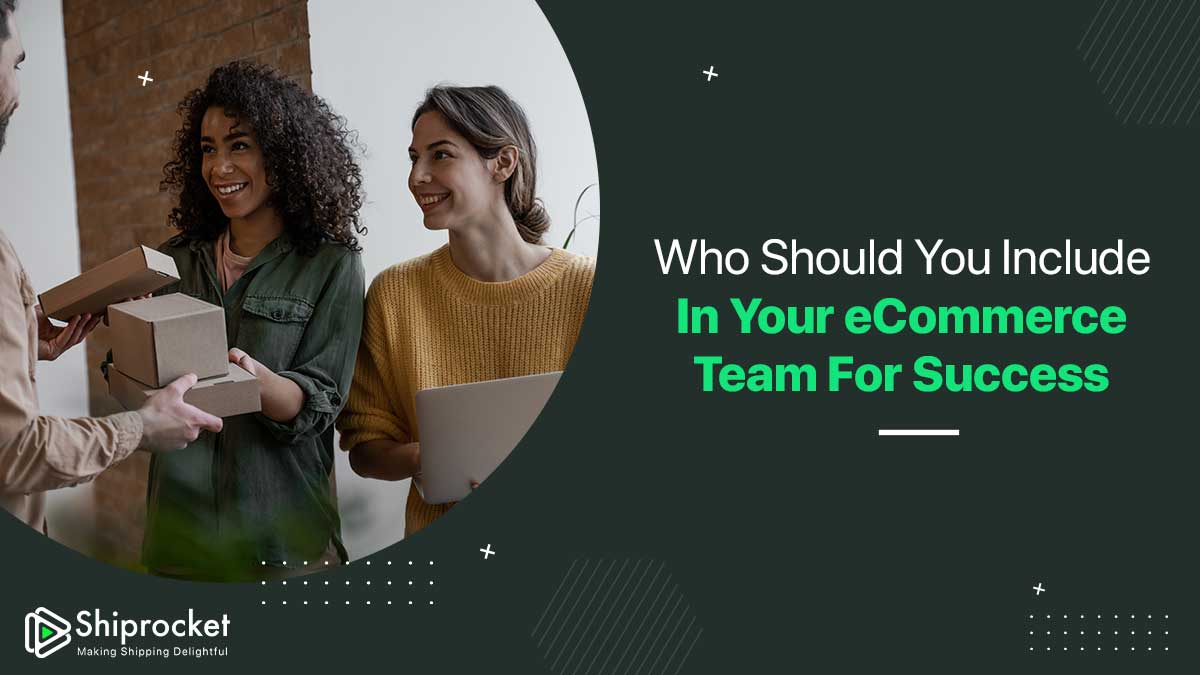 Who Should You Include in Your eCommerce Team to Achieve Growth?