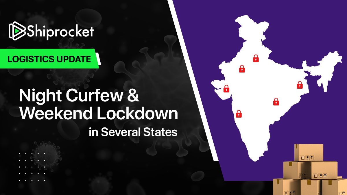Update: Pickup & Deliveries to be Impacted Due to Night & Weekend Curfews in Several States & Union Territories Across the Country