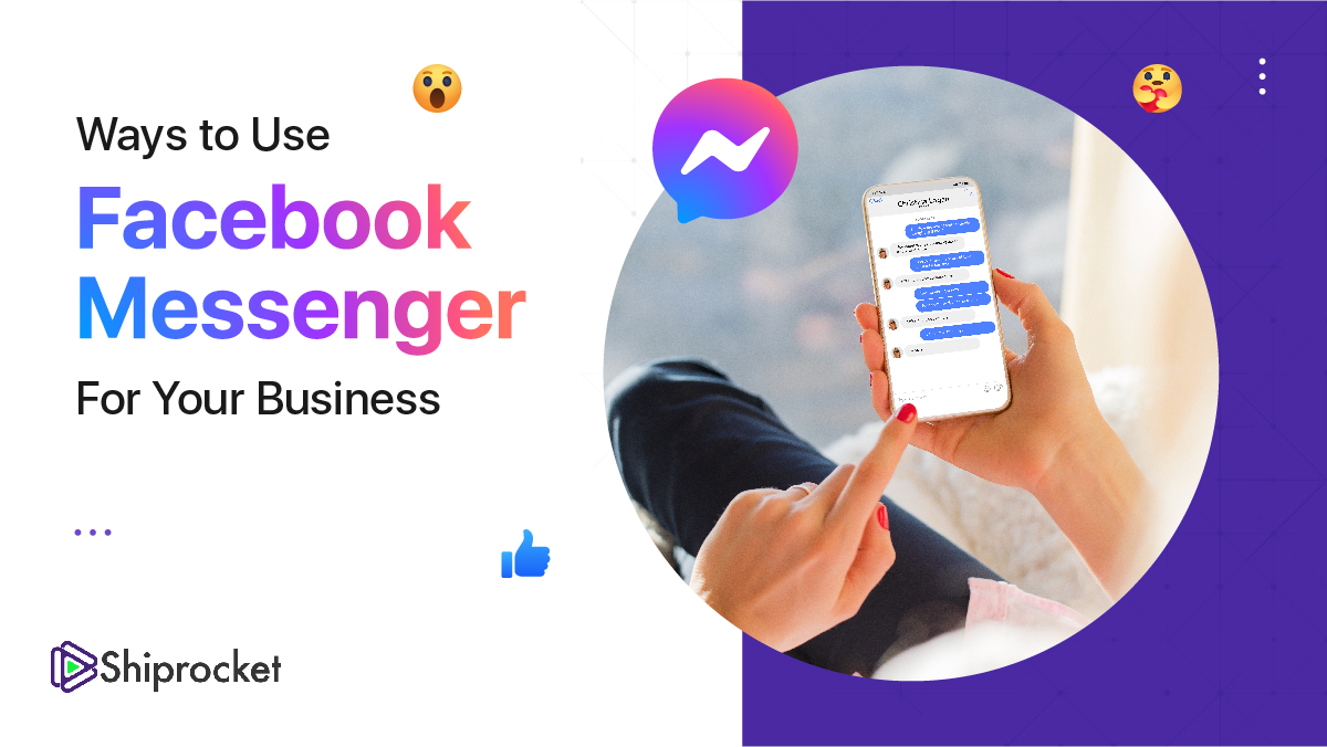 Ways to Use Facebook Messenger for your Business