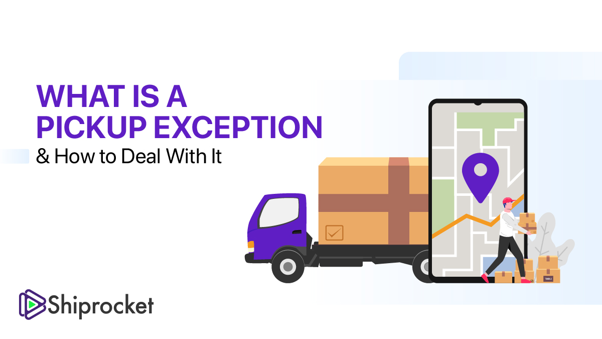 Ways to Deal With a Pickup Exception For D2C Sellers