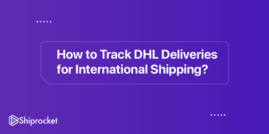 DHL Courier Tracking Guide: Parcel & Shipment Delivery - Shiprocket