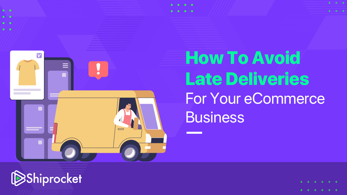 How To Avoid Late Deliveries For Your eCommerce Business