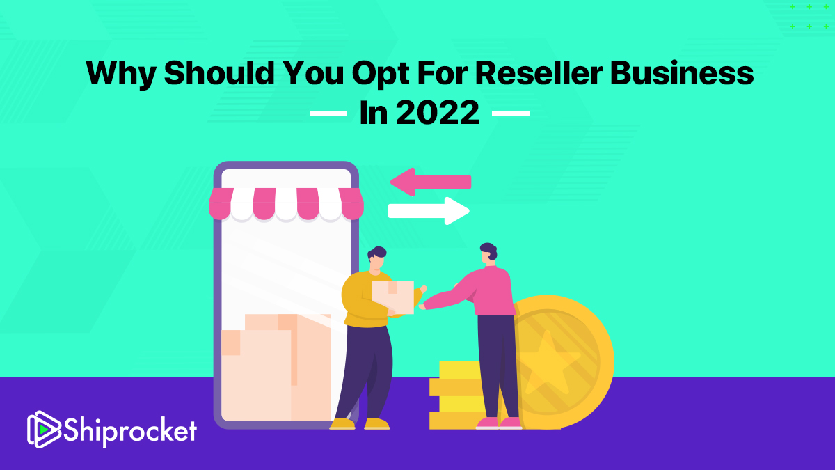 Why You Should Start a Reseller Business Today