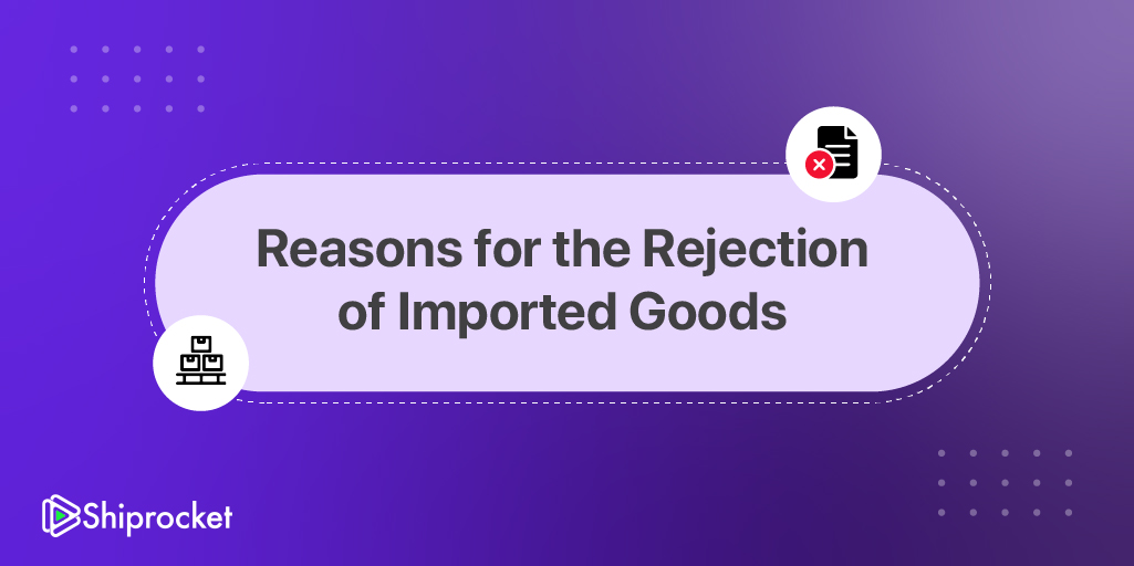 Reasons for the rejection of imported goods