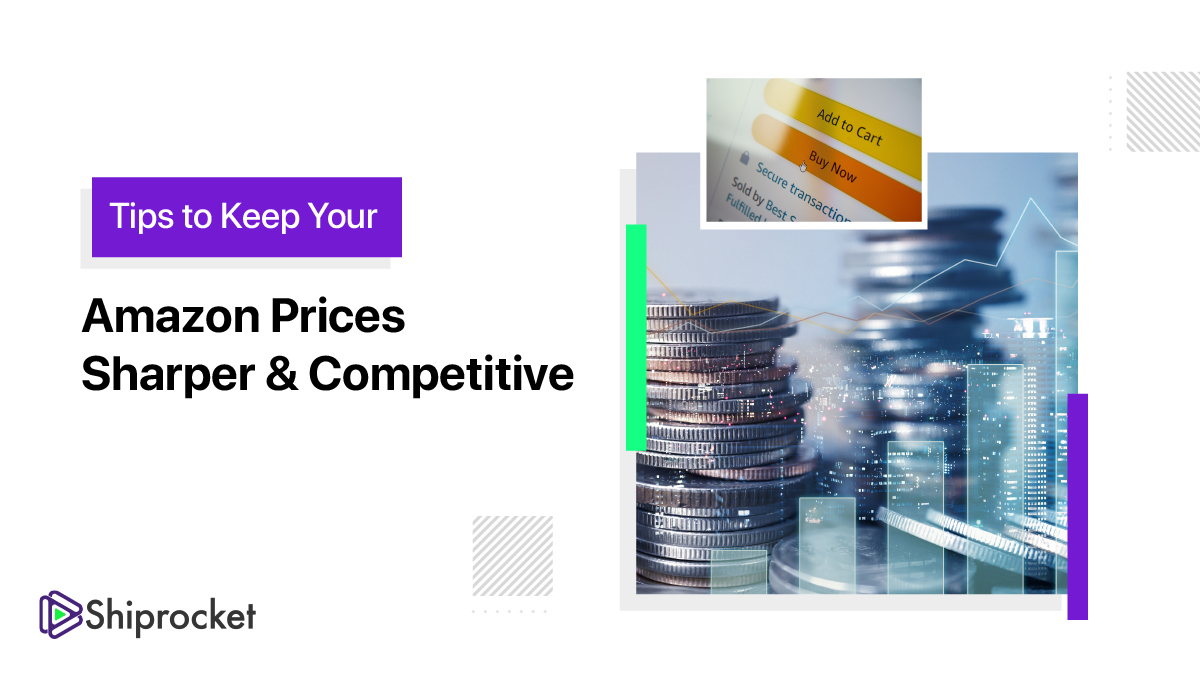 Tips to Keep Your Amazon Prices Sharper & Competitive