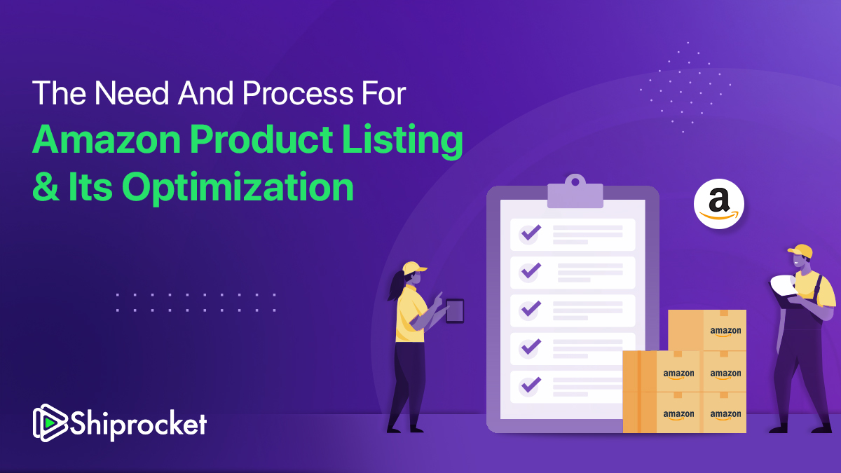 The Need and Process for Amazon Product Listing and its Optimization