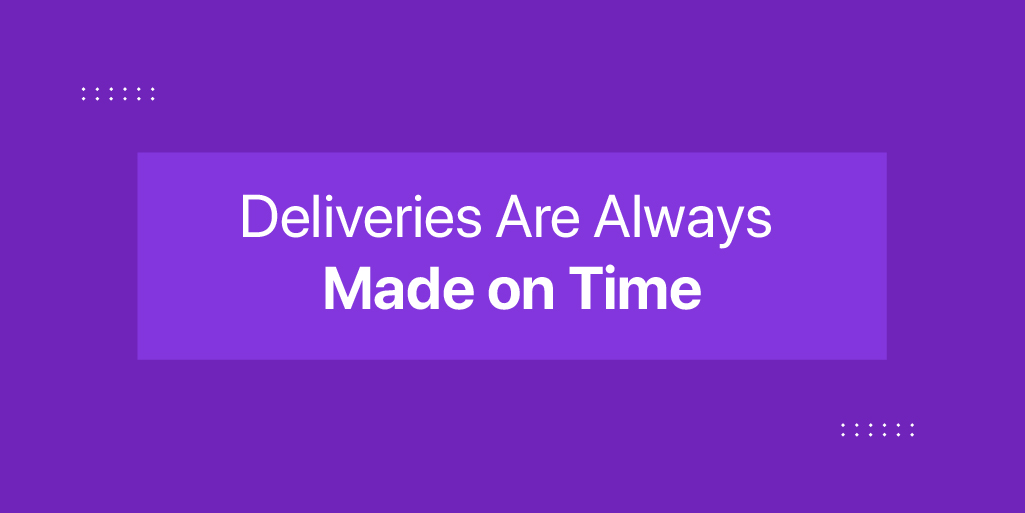 Deliveries Are Made On Time