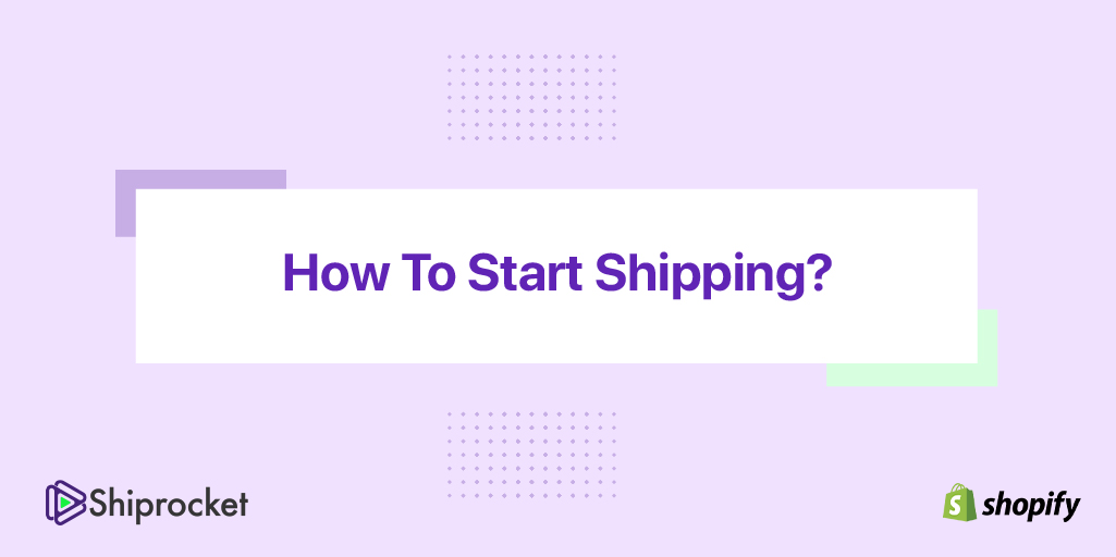How To Start Shipping?