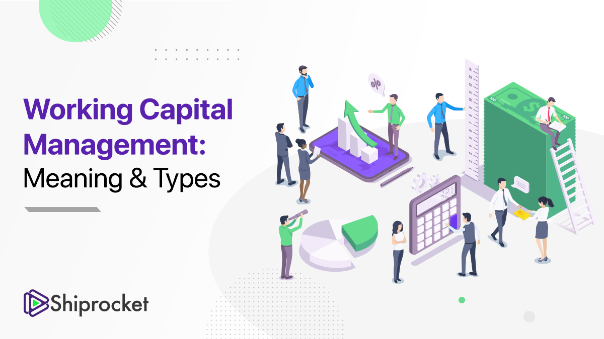 Working Capital Management Meaning Types Shiprocket