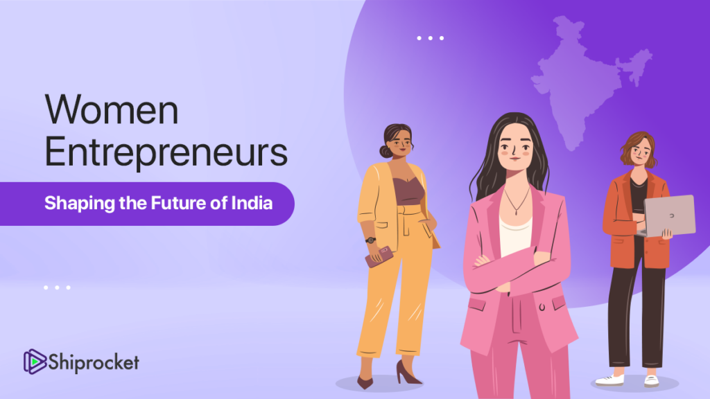 Women Entrepreneurs Shaping The Future of India - Shiprocket