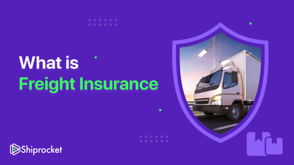 understanding-freight-insurance-its-needs-and-benefits-shiprocket