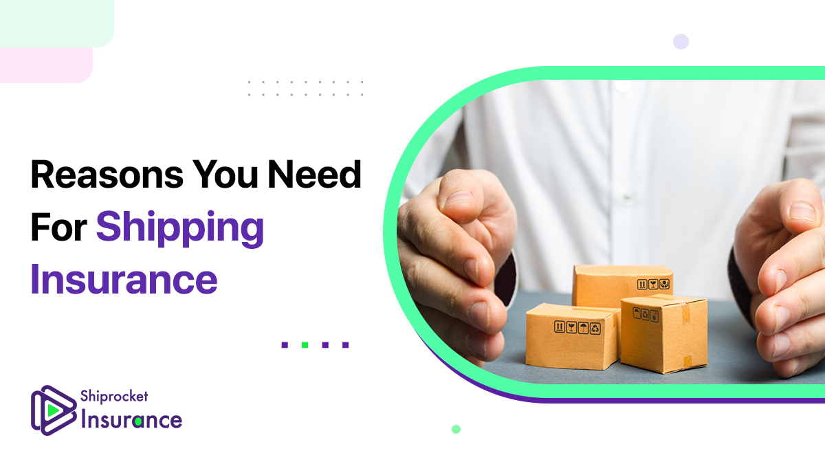 Reasons You Need For Shipping Insurance