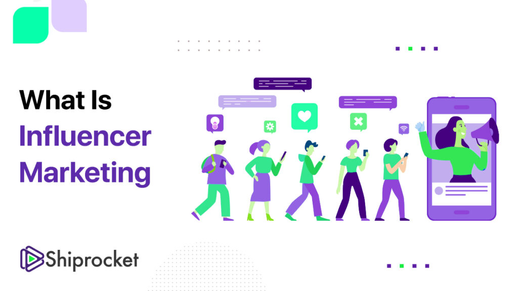 What Is Influencer Marketing: The Ultimate Guide - Shiprocket