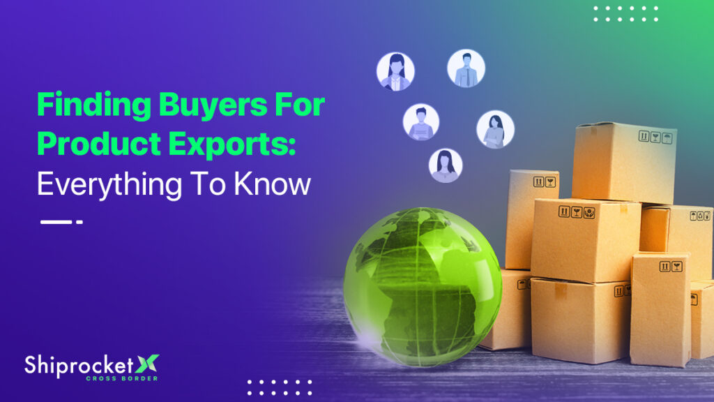 How To Find Buyers For Your Exports Business? -Shiprocket X