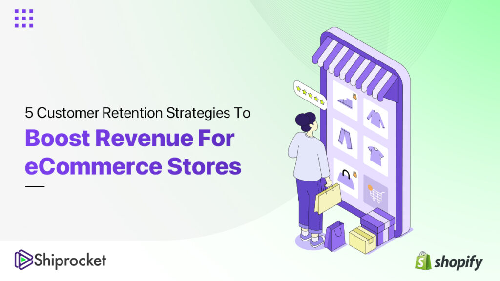 5 Customer Retention Strategies To Boost eCommerce Stores