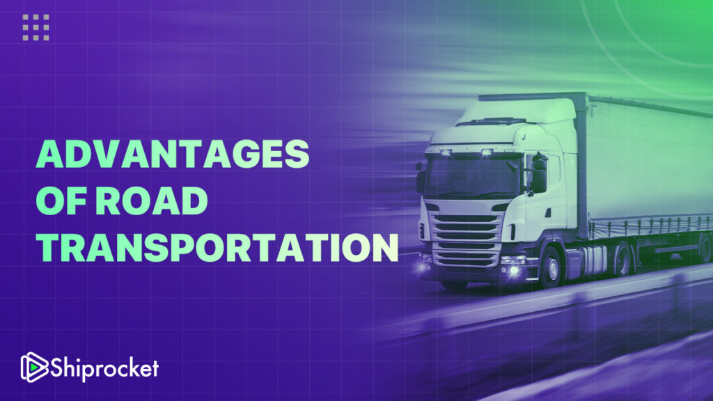 Advantages Of Road Transportation