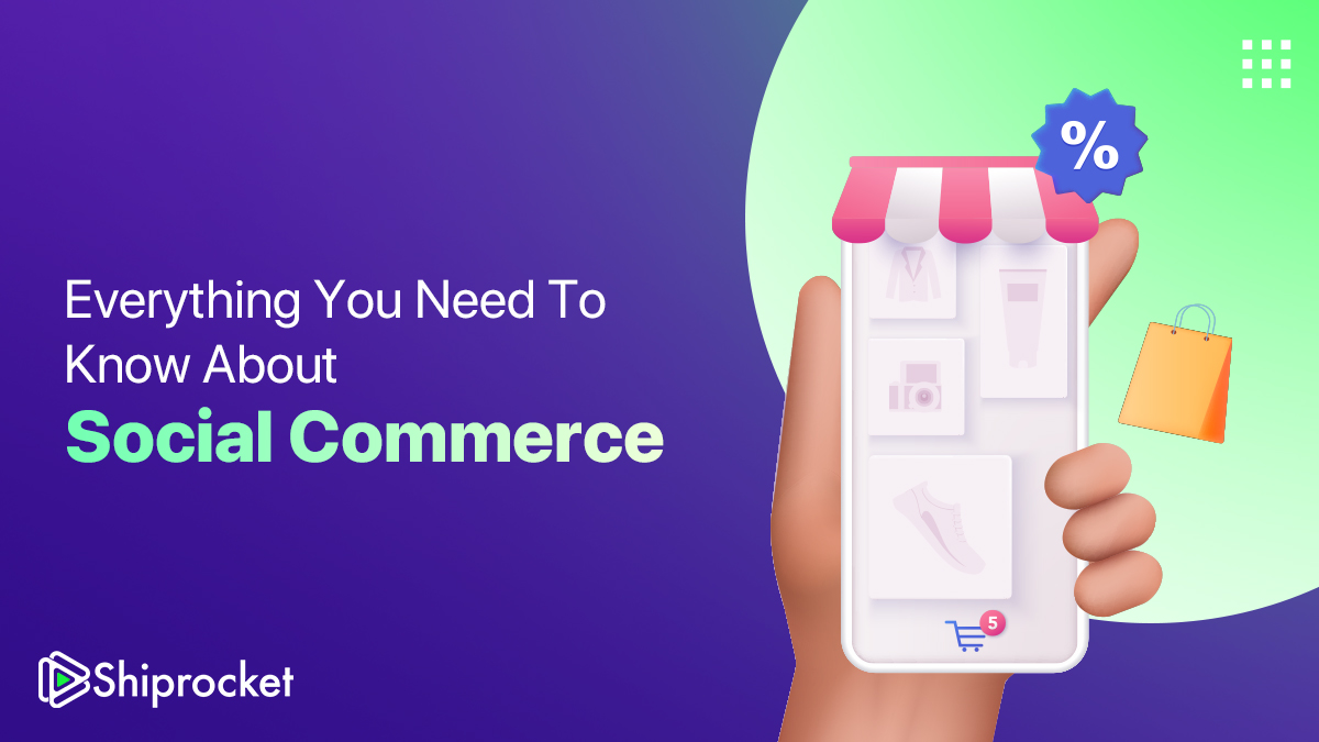 Social Commerce: Role, Top Platforms, Strategies, & Benefits