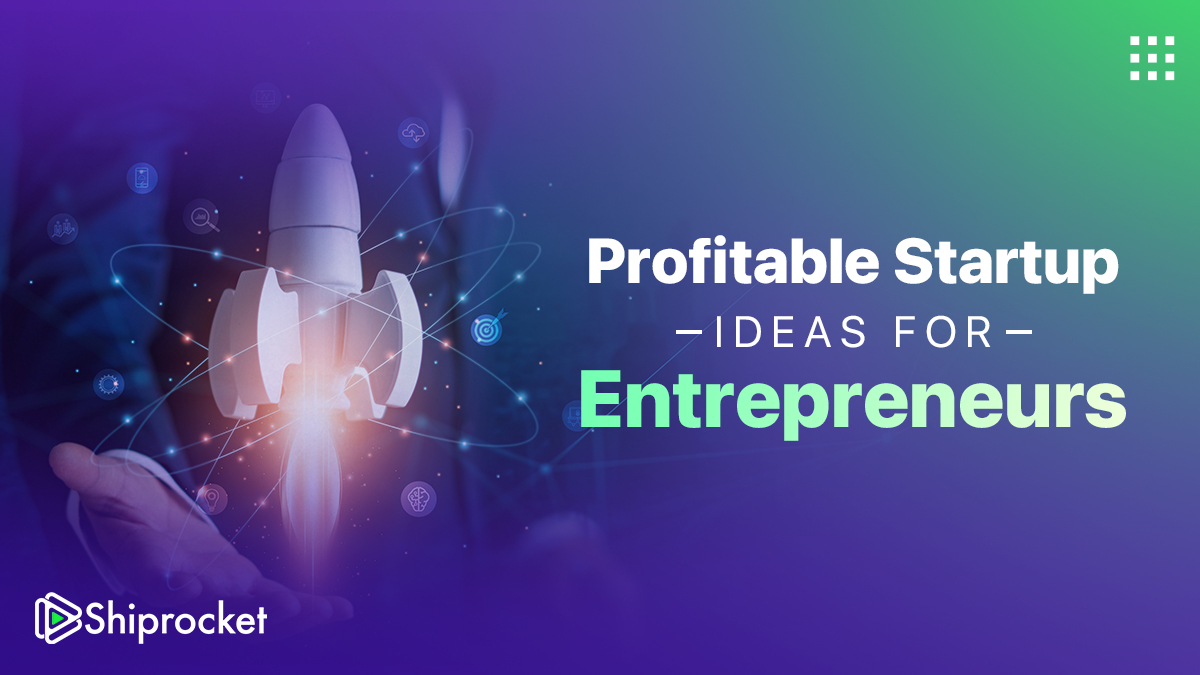 Profitable Startup Business Ideas For Entrepreneurs