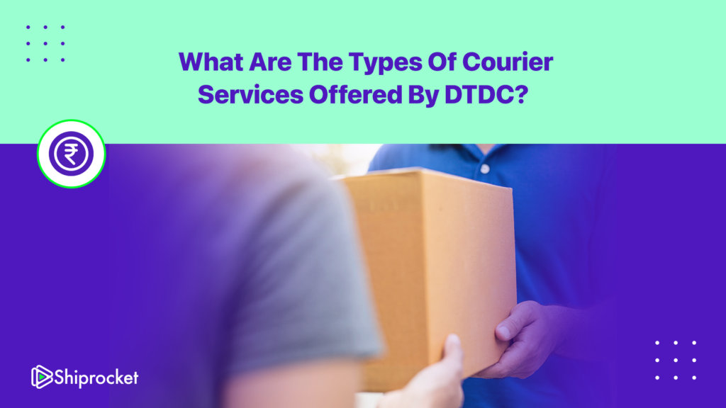 types of courier services offered by DTDC