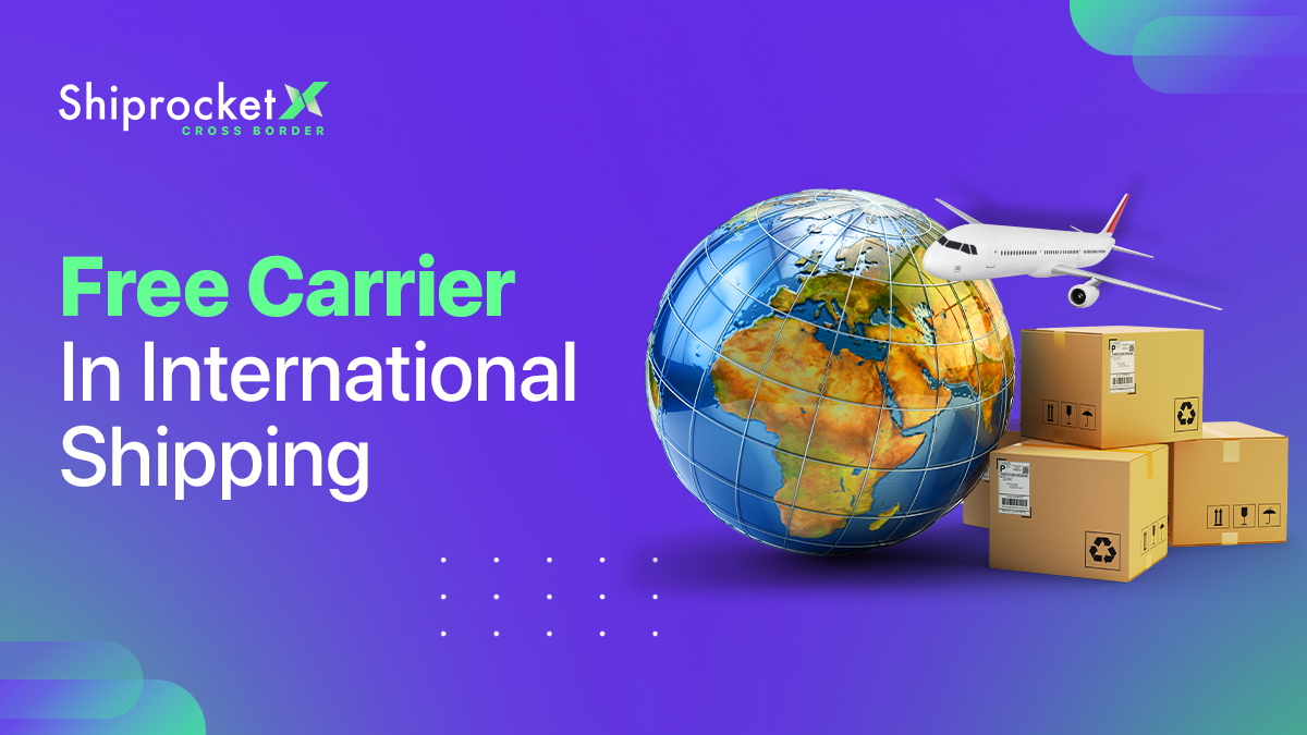 Understanding Free Carrier (FCA) in International Shipping