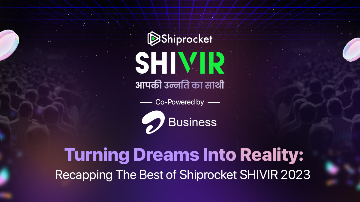 Turning Dreams Into Reality: Recapping The Best of Shiprocket SHIVIR 2023 