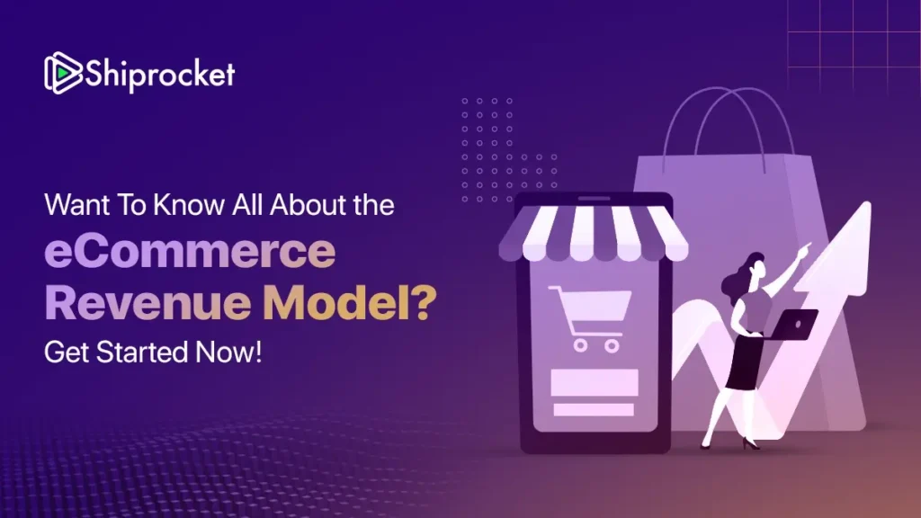 Want To Know All About the eCommerce Revenue Model Get Started Now