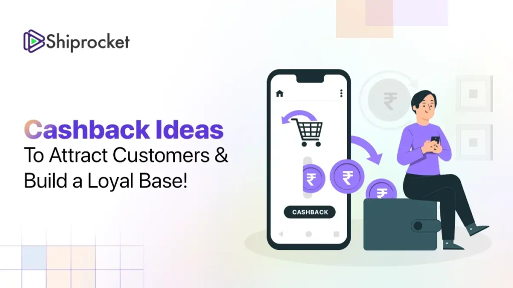 Cashback Ideas to Attract Customers and Build a Loyal Base!